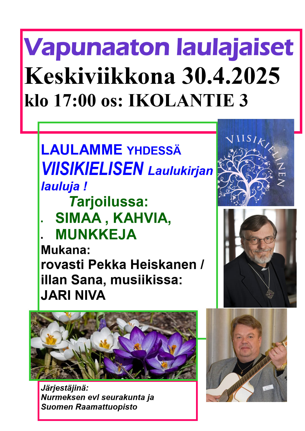 Vapunaaton laulajaiset Tapahtumalistauksessa olevat tiedot tapahtuman kuvallisessa esitteessä.